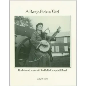 A Banjo Pickin’ Girl: The Life and Music of Ola Belle Campbell Reed