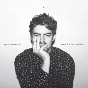 Alone for the First Time – Ryan Hemsworth (Vinyl)