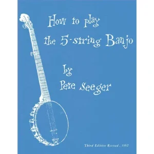 How to Play the 5 String Banjo by Pete Seeger