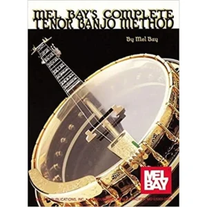 Mel Bay’s Complete Tenor Banjo Method