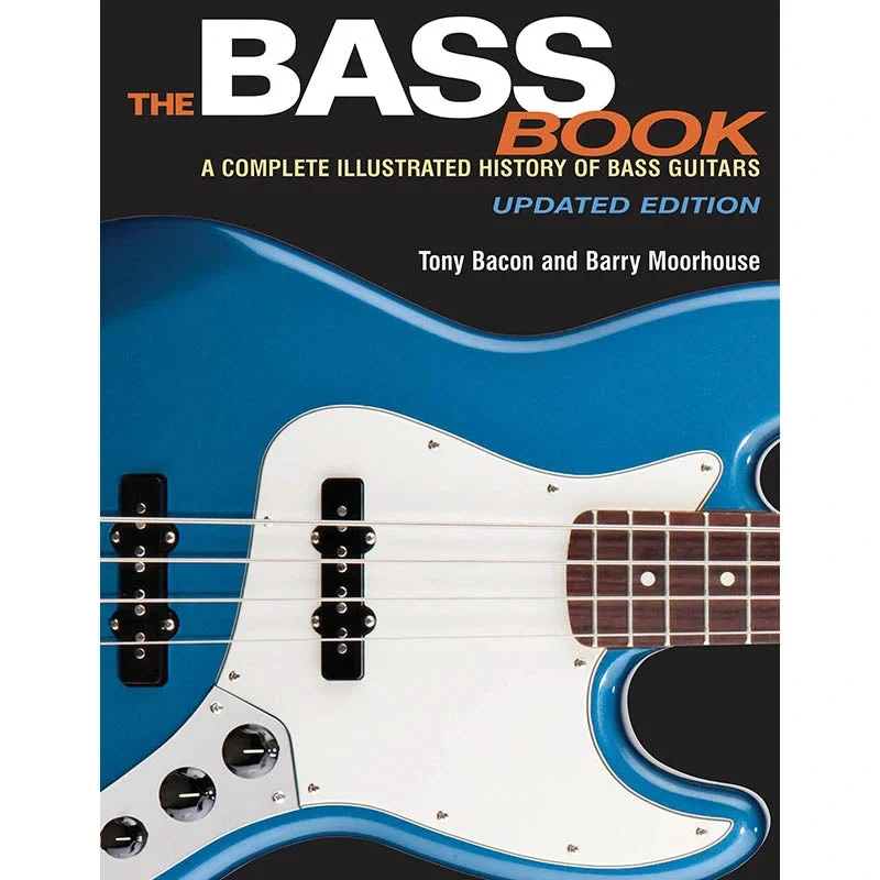 The Bass Book-A Complete Illustrated History of Bass Guitars, Updated Edition