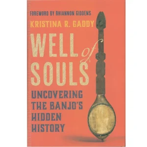Well of Souls – Uncovering the Banjo’s Hidden History